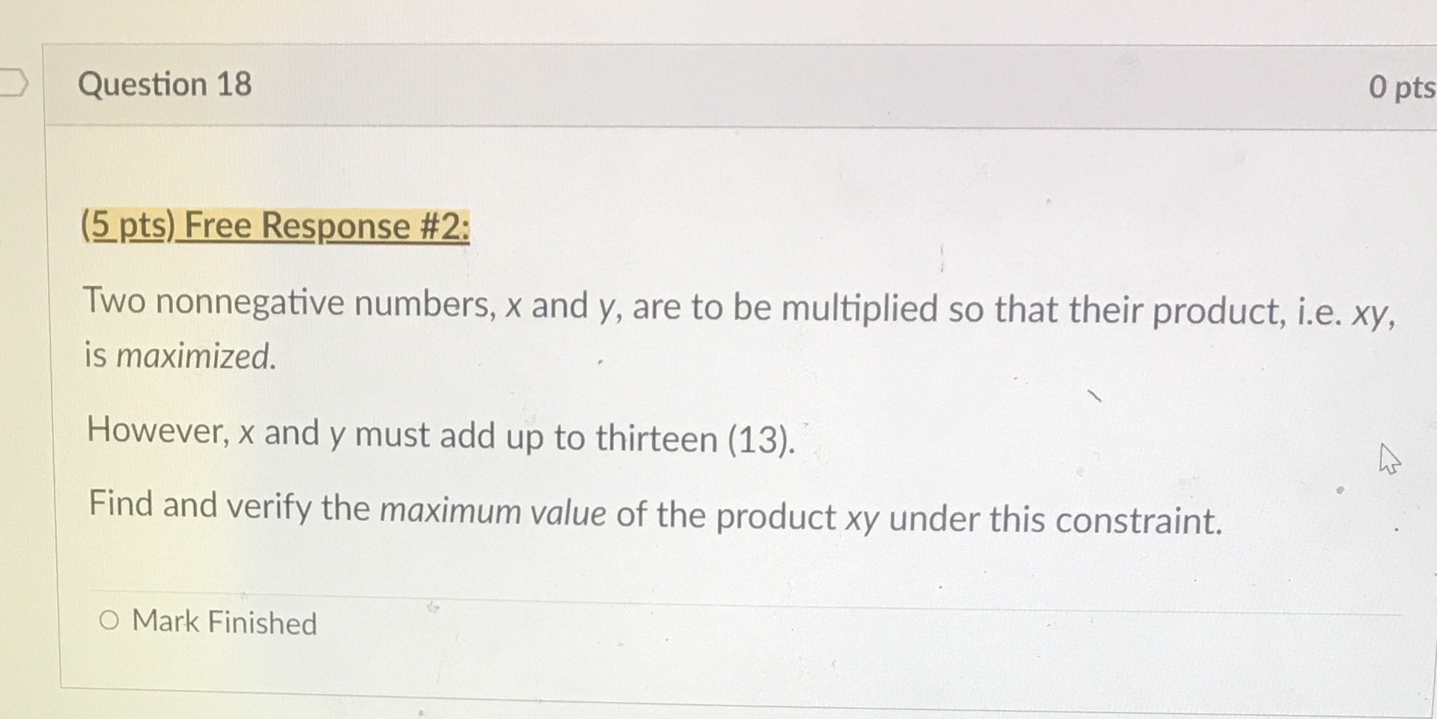  Question 18 0 pts (5 pts) Free Response #2: Two nonnegative