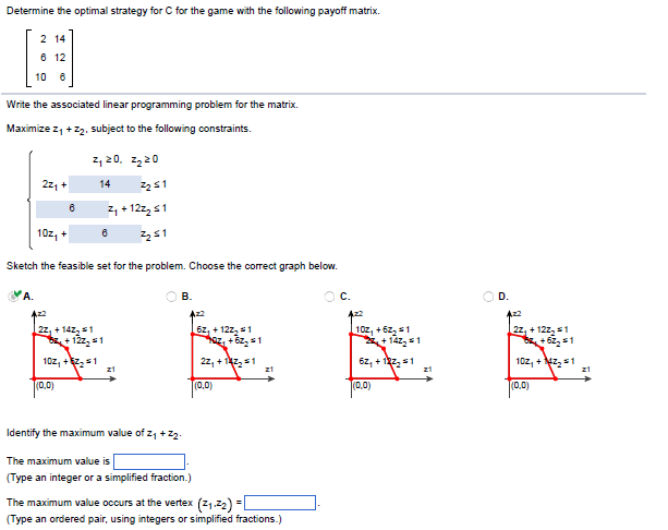 associated linear programming problem for the matrix. Maximize Zy + zy, subject