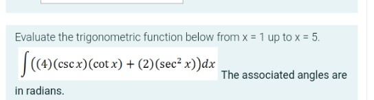 x = 5. ((4)(csex)(cotx) + (2) (secz x))dx The associated angles are
