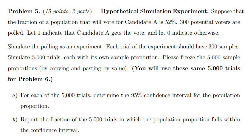 Problem 5. (15 points, 2 parts) Hypothetical Simulation Experiment: Suppose that