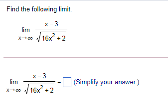 Find the following limit 16x2 +2 (Simplify your answer.) 16x2 +2