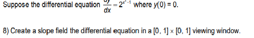 points. 9) A slope field is given for a particular differential equation.