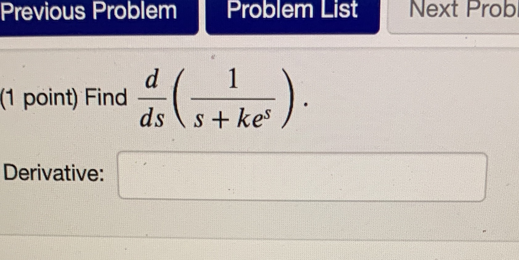 probl em List Next Probl Previous Problem 1 d (1 point) Find