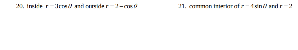12. One petal of r = 2 cos(30) 13. One petal of