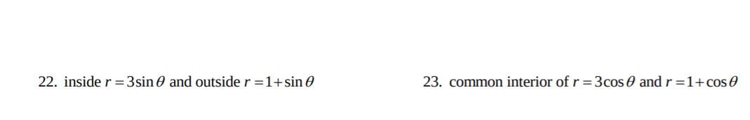 = 222. inside r = 3sin 0 and outside r =1+ sin