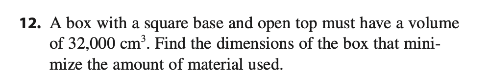  12. A box with a square base and open top must