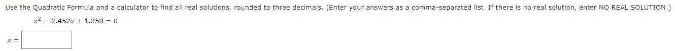 solution, enter N0 REAL SOLUTION.) x2 2.452x+ 1.250 : o The sum