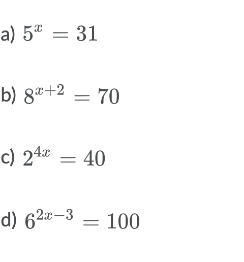 In the following exponential relations, solve for x using logarithms. Round