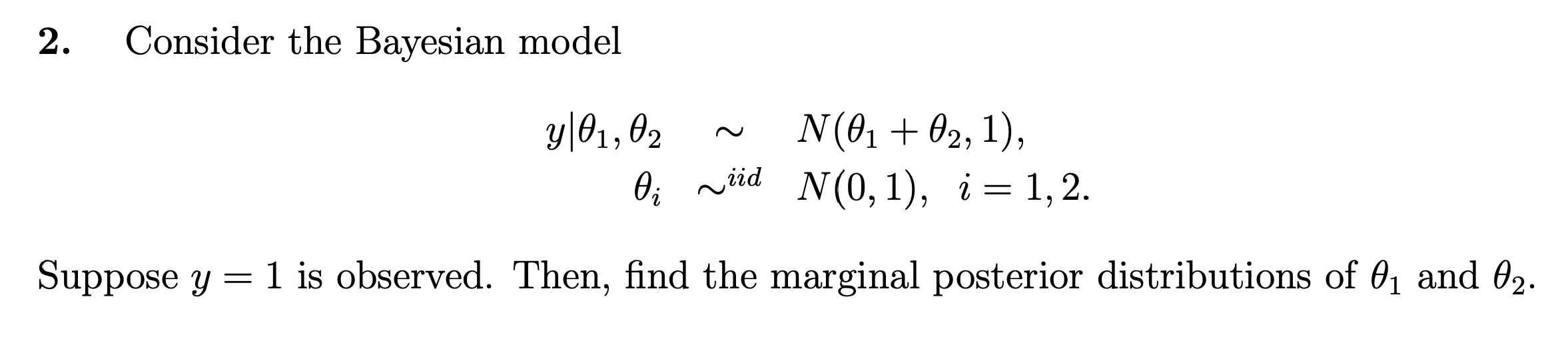  2. Consider the Bayesian model y|01, 02 ~ N( 0 1
