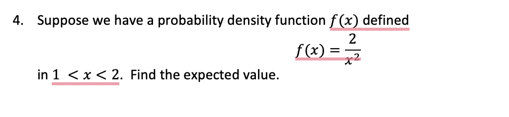 f(x) = in 1 < x < 2. Find the expected value.