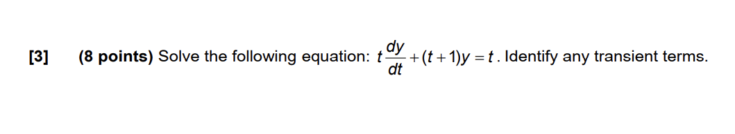 dy (8 points) Solve the following equation: t + I)y = t