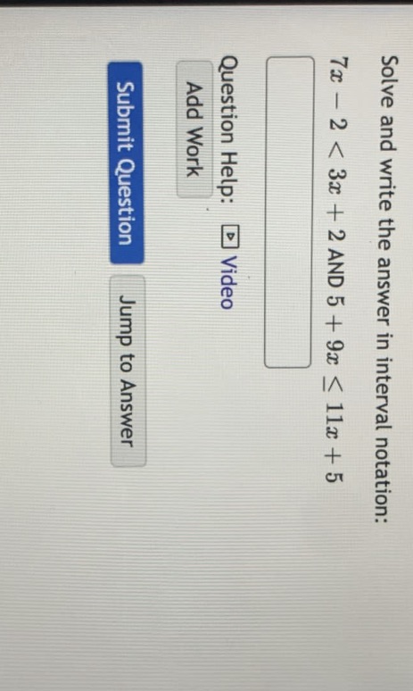 Solve and write the answer in interval notation: 7x - 2