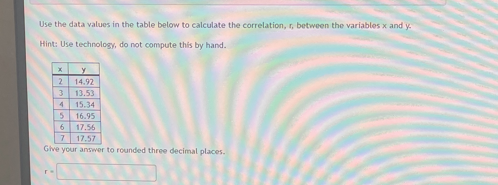 correlation, r, between the variables x and y. Hint: Use technology, do
