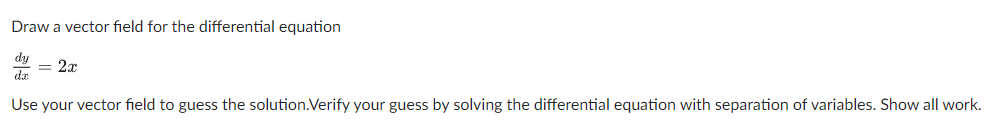 Draw a vector field for the differential equation dy = 2x