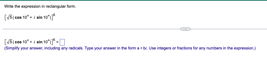  Write the expression in rectangular form. [v5( cos 10* + i