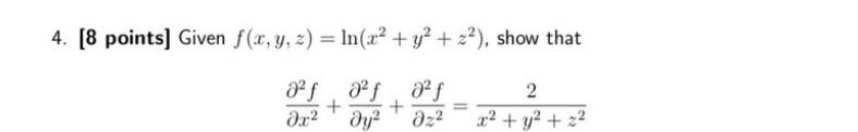4. (8 points] Given f (x, y, z) = In('.r2 + 22),