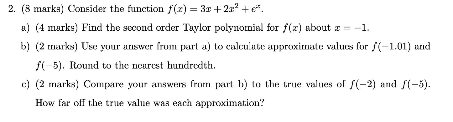 2. (8 marks) Consider the function f(:r:) = 33: + 25!:2