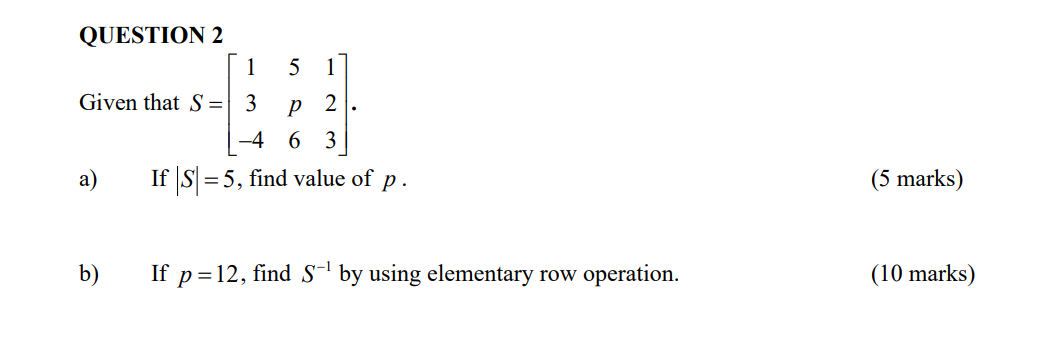  QUESTION 2 5 Given that S= 3 2 3 a) If