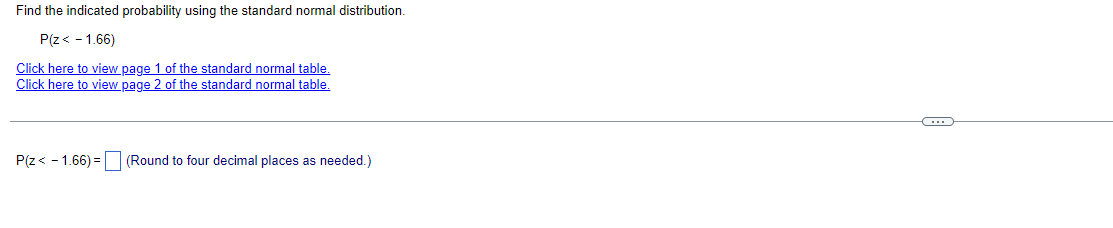 Find the indicated probability using the standard normal distribution. -1.66) Click here