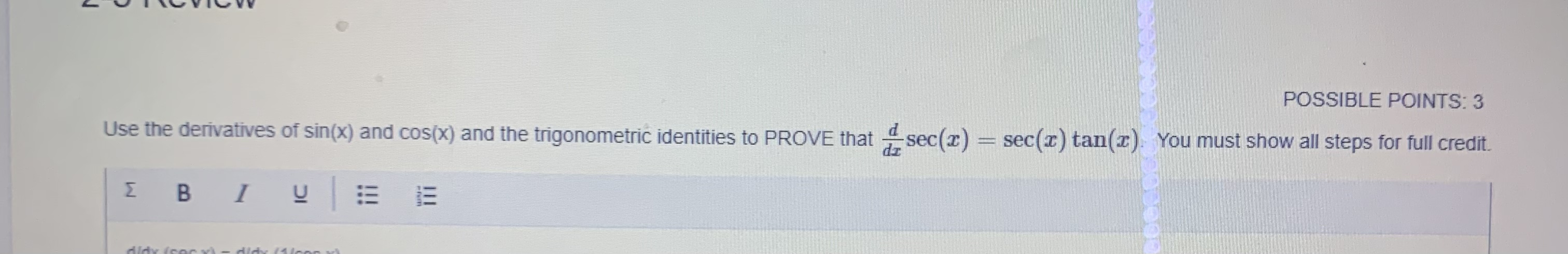 sin xPOSSIBLE POINTS: 3 Use the derivatives of sin(x) and cos(x) and