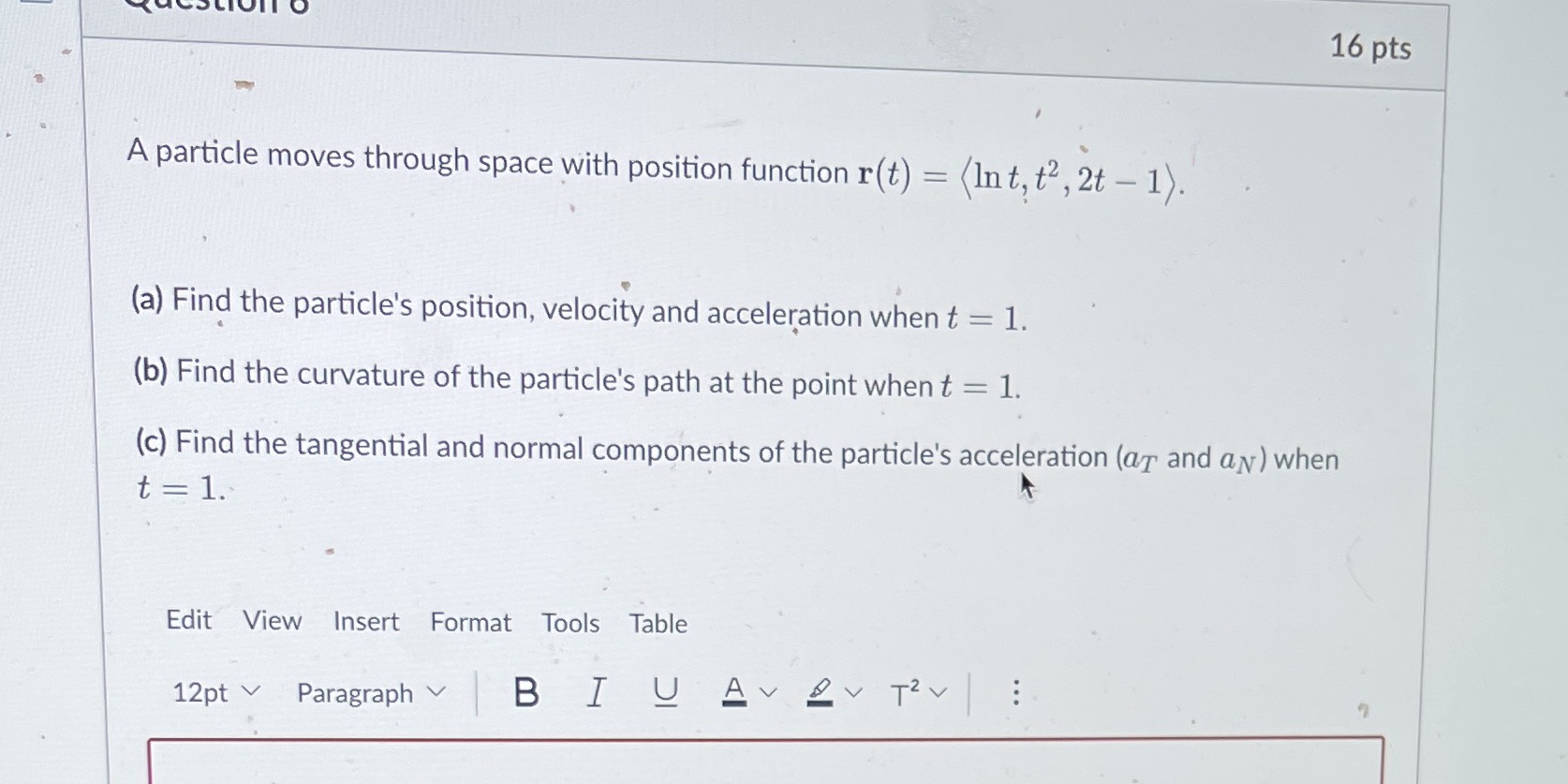 16 pts A particle moves through space with position function r(t)