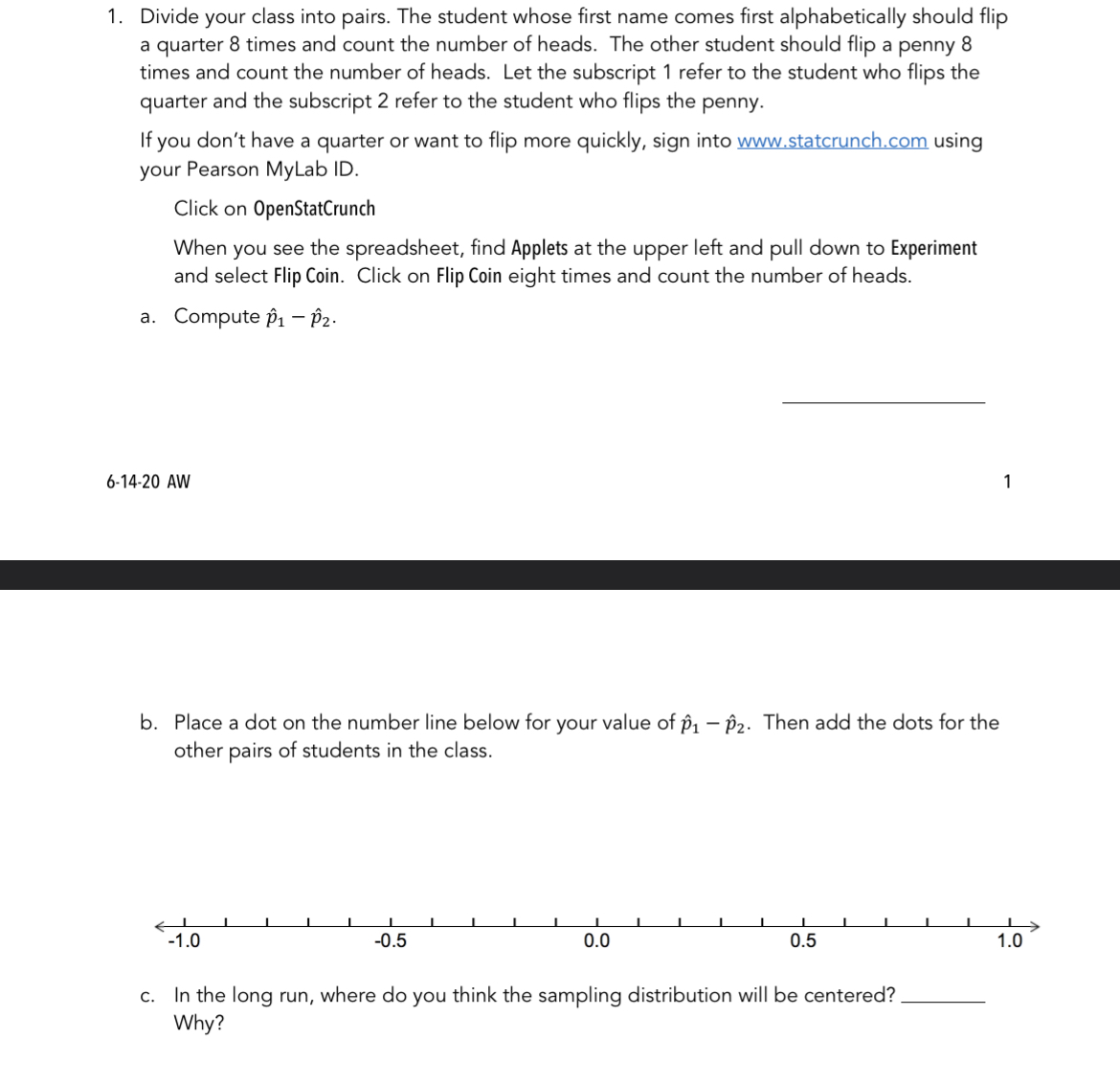 first alphabetically should flip a quarter 8 times and count the number