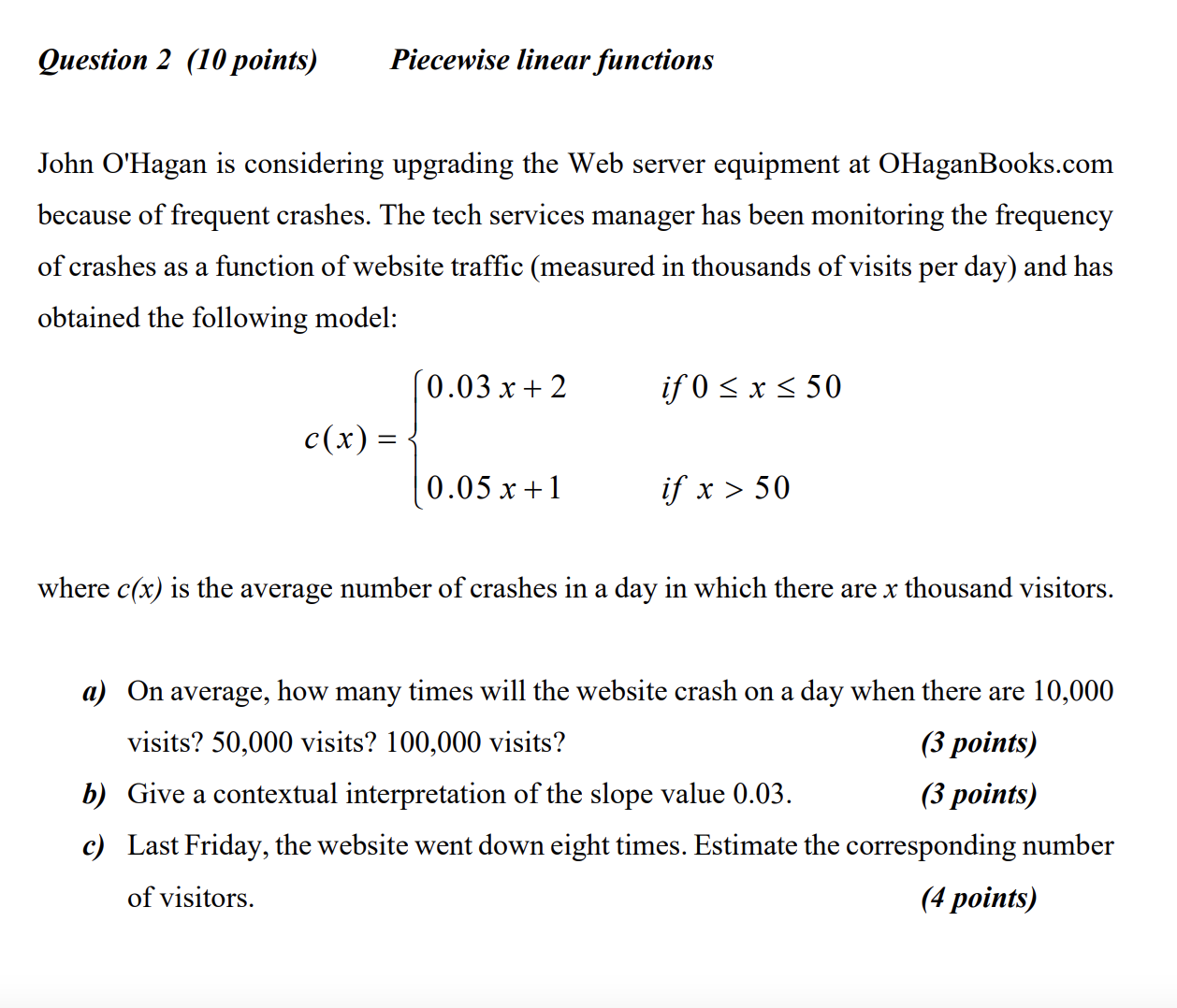 Question 2 (10 points) Piecewise linear functions John O'Hagan is considering