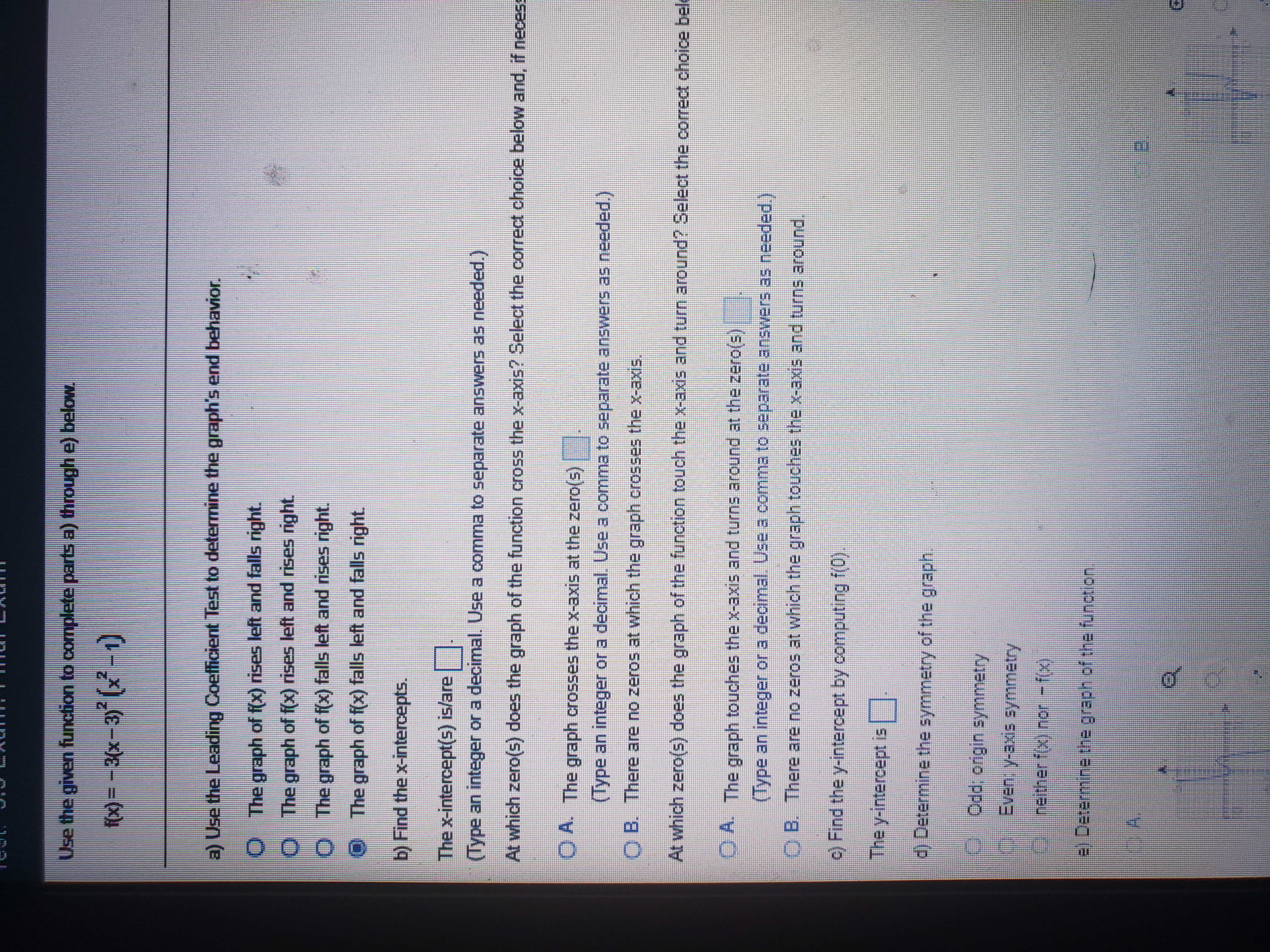 the graph's end behavior. The graph of f(x) rises left and falls