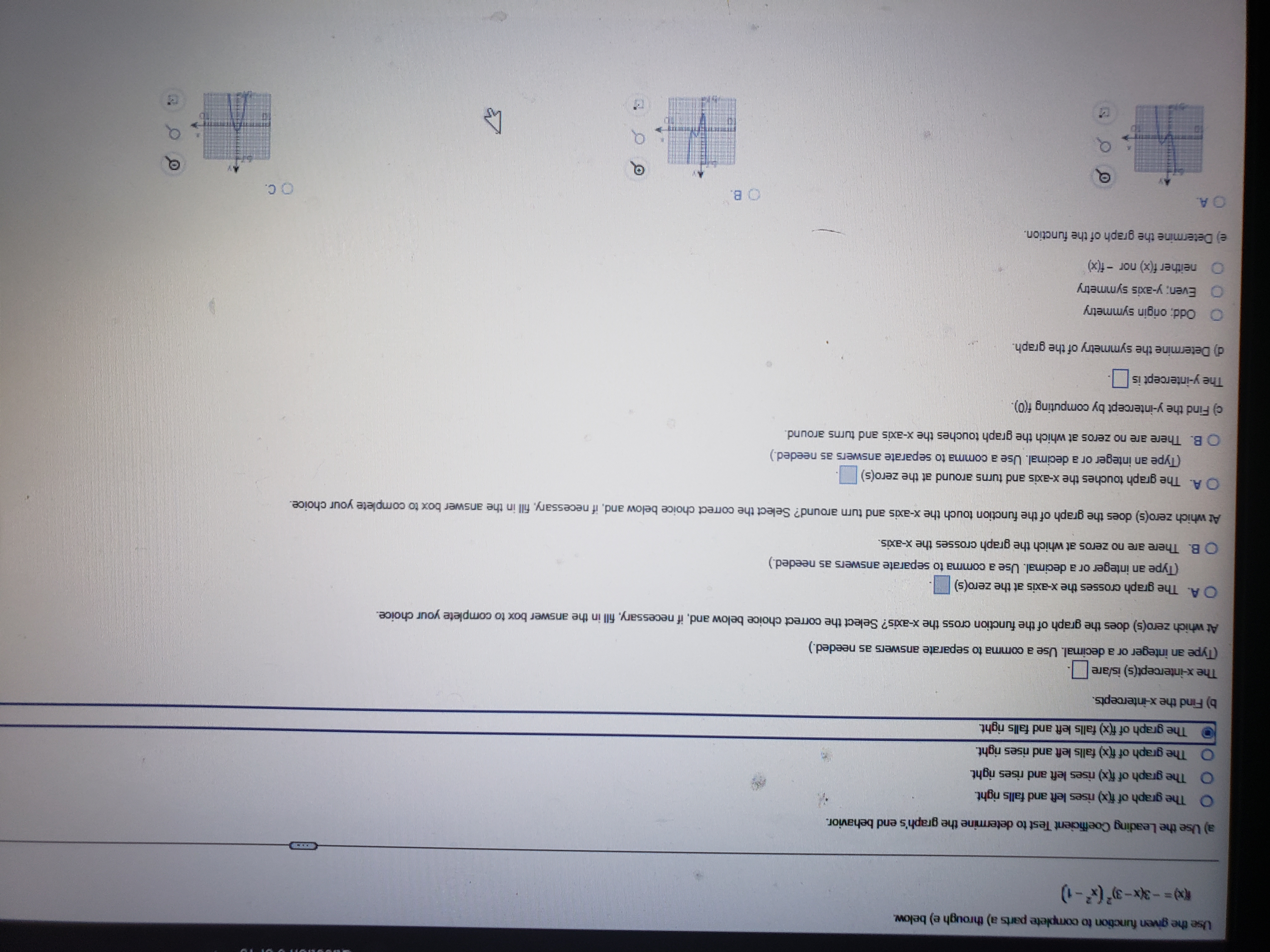 right. The graph of f(x) rises left and rises right. O The