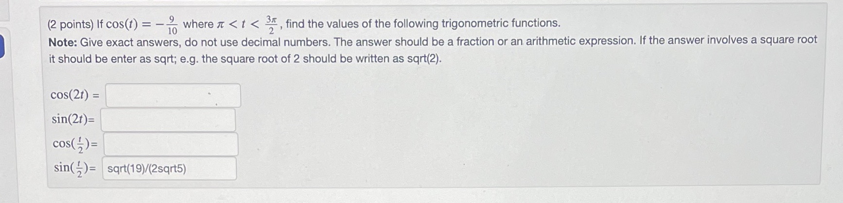 (2 points) If cos(t) = - where it *, find the