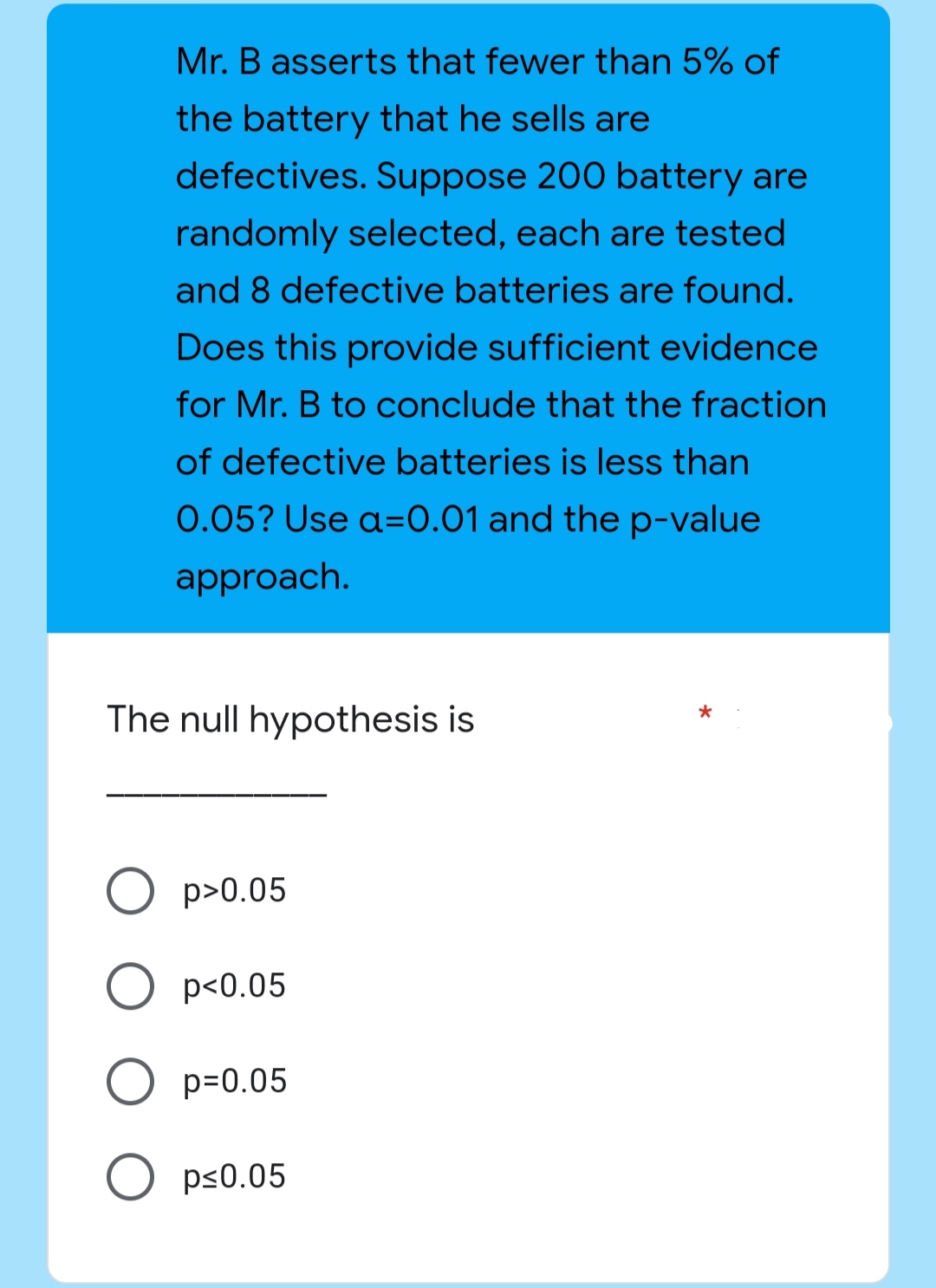 the test statistic is * ' 0 none of these The null