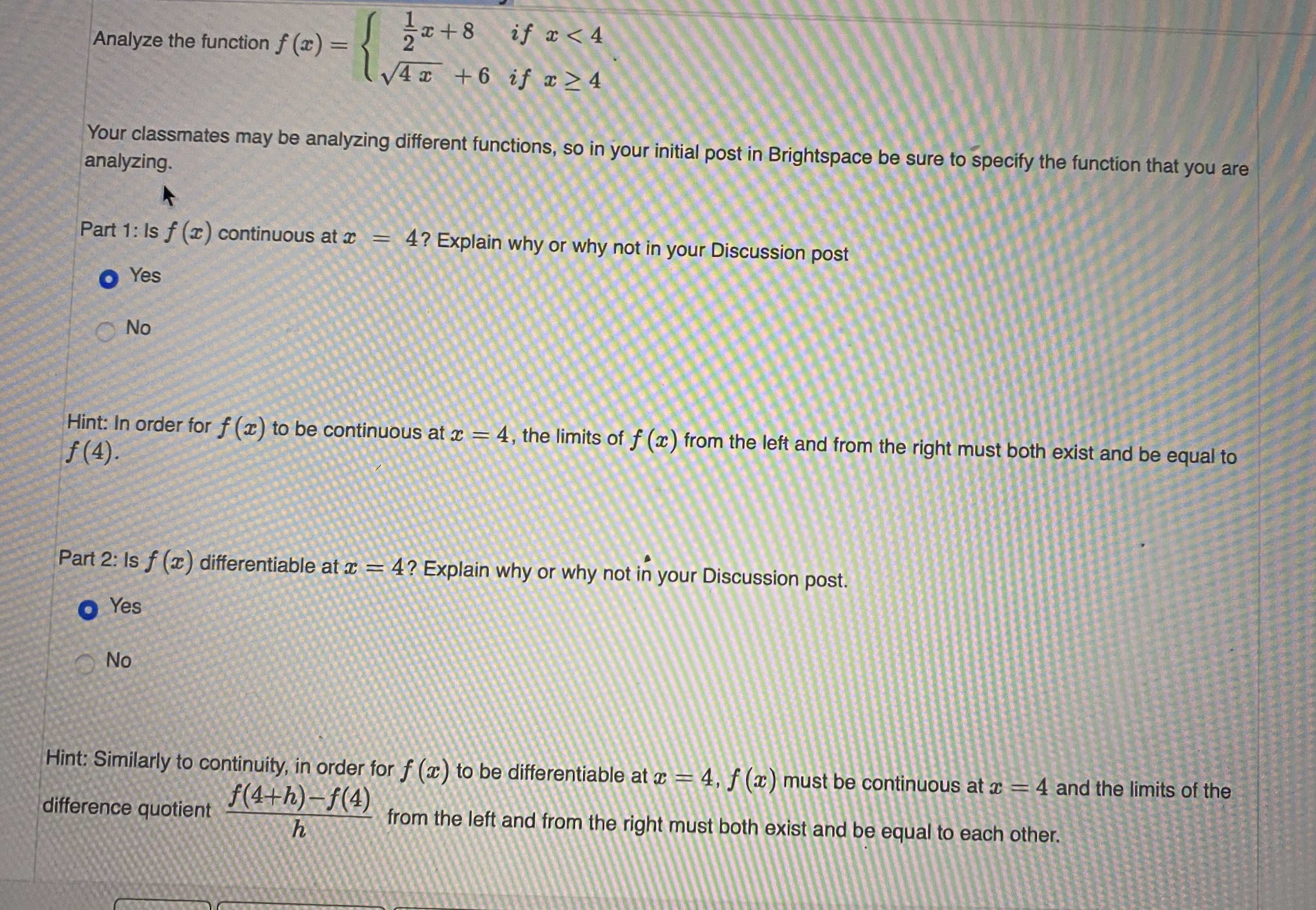 may be analyzing different functions, so in your initial post in Brightspace