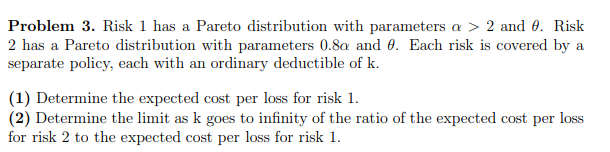 > 2 and 0. Risk 2 has a Pareto distribution with parameters