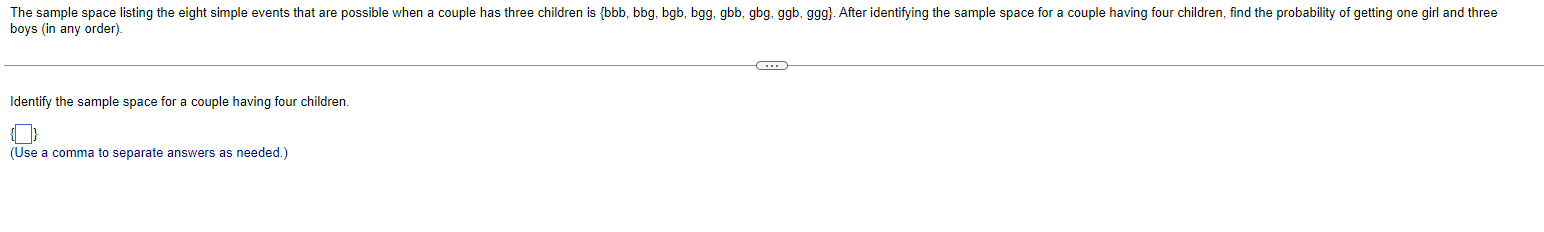 a couple has three children is {bbb, bbg, bgb, bgg, gbb, gbg,