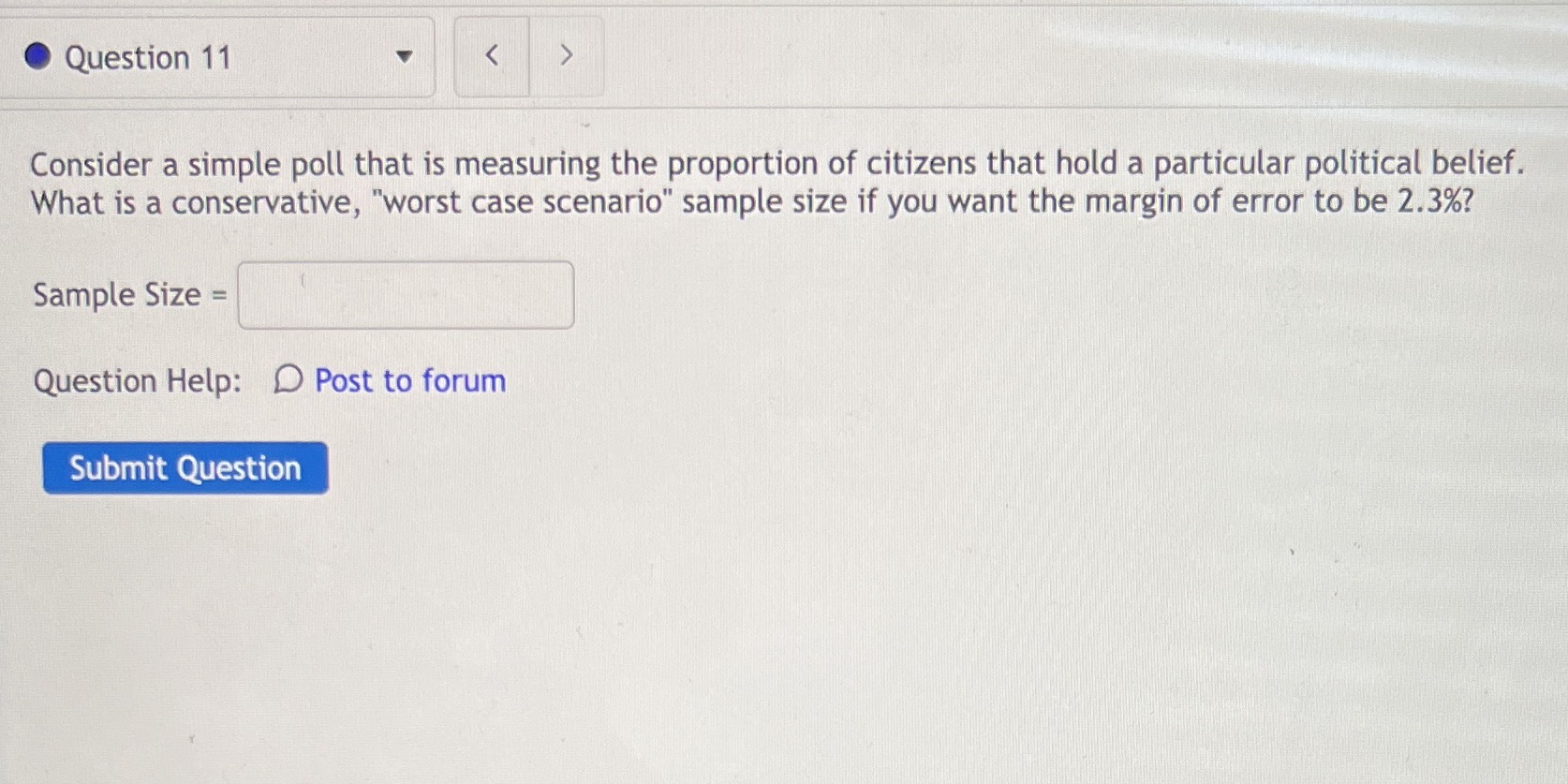 Question 11 Consider a simple poll that is measuring the proportion