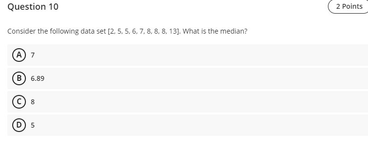 5, 6, 7, 8, 8, 8, 13]. What is the median? A
