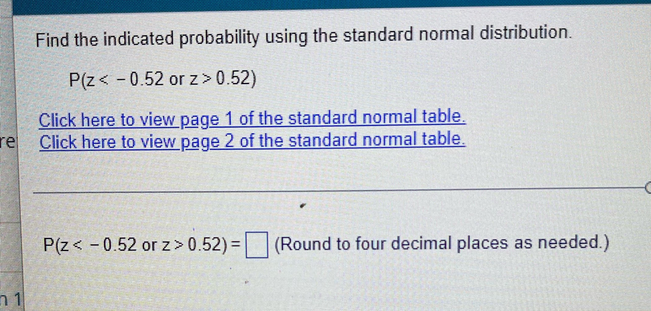  Question 10 Find the indicated probability using the standard normal distribution.