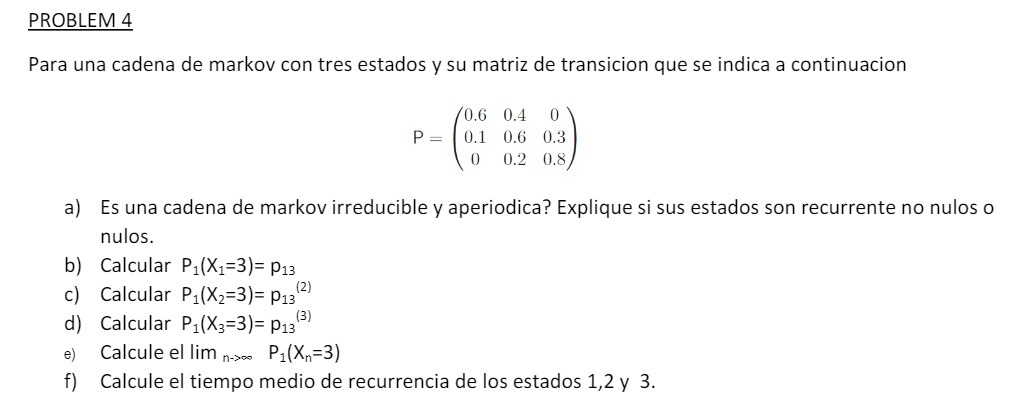 matriz de transicion que se indica a continuacion p 0.6 0.4 0