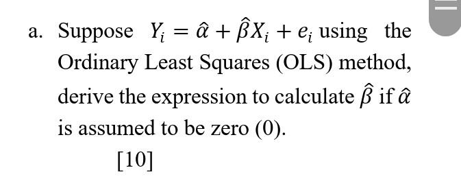 Ordinary Least Squares (OLS) method, derive the expression to calculate B if