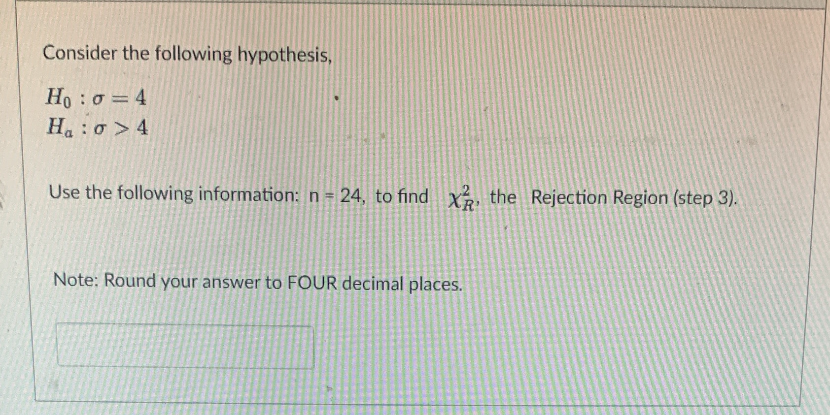  Consider the following hypothesis, Ho : 0 = 4 Ha :