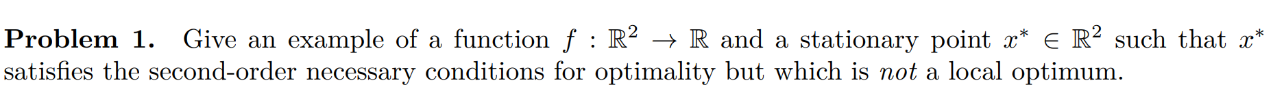 and a stationary point x* e IR2 such that a; * satisfies