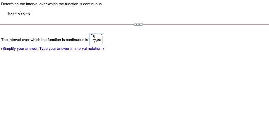 Determine the interval over which the function is continuous. f(x) =