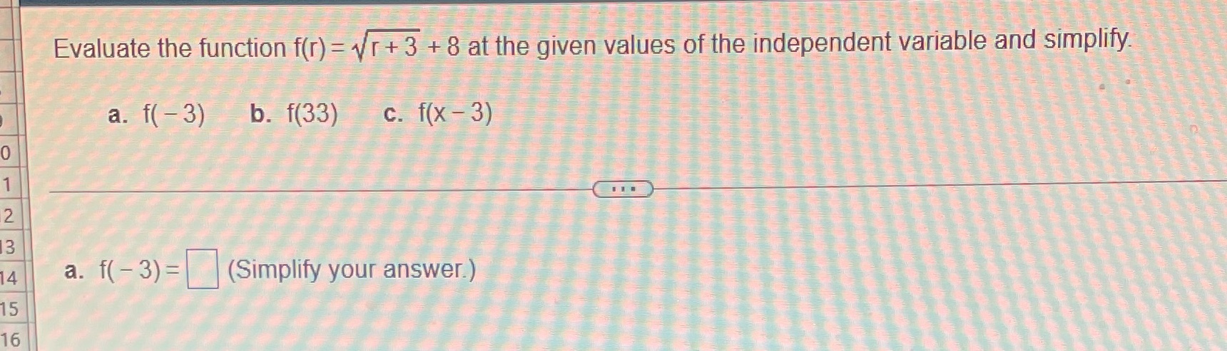 8 at the given values of the independent variable and simplify. a.