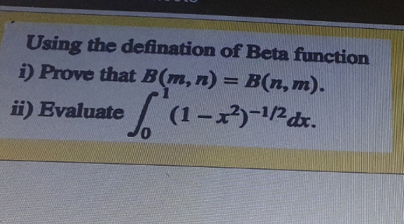 Prove that B(m, n) - B(n, m). ii) Evaluate (1-x2)-1/2dc
