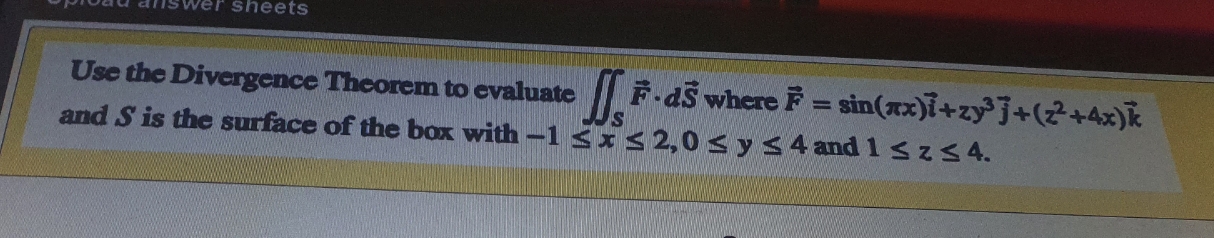  please do it fast wer sheets Use the Divergence Theorem to