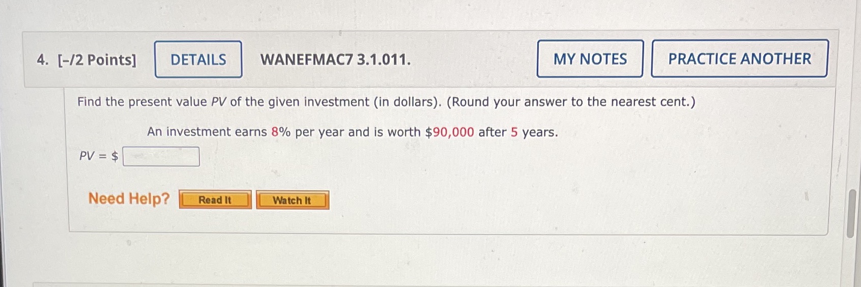 the present value PV of the given investment (in dollars). (Round your