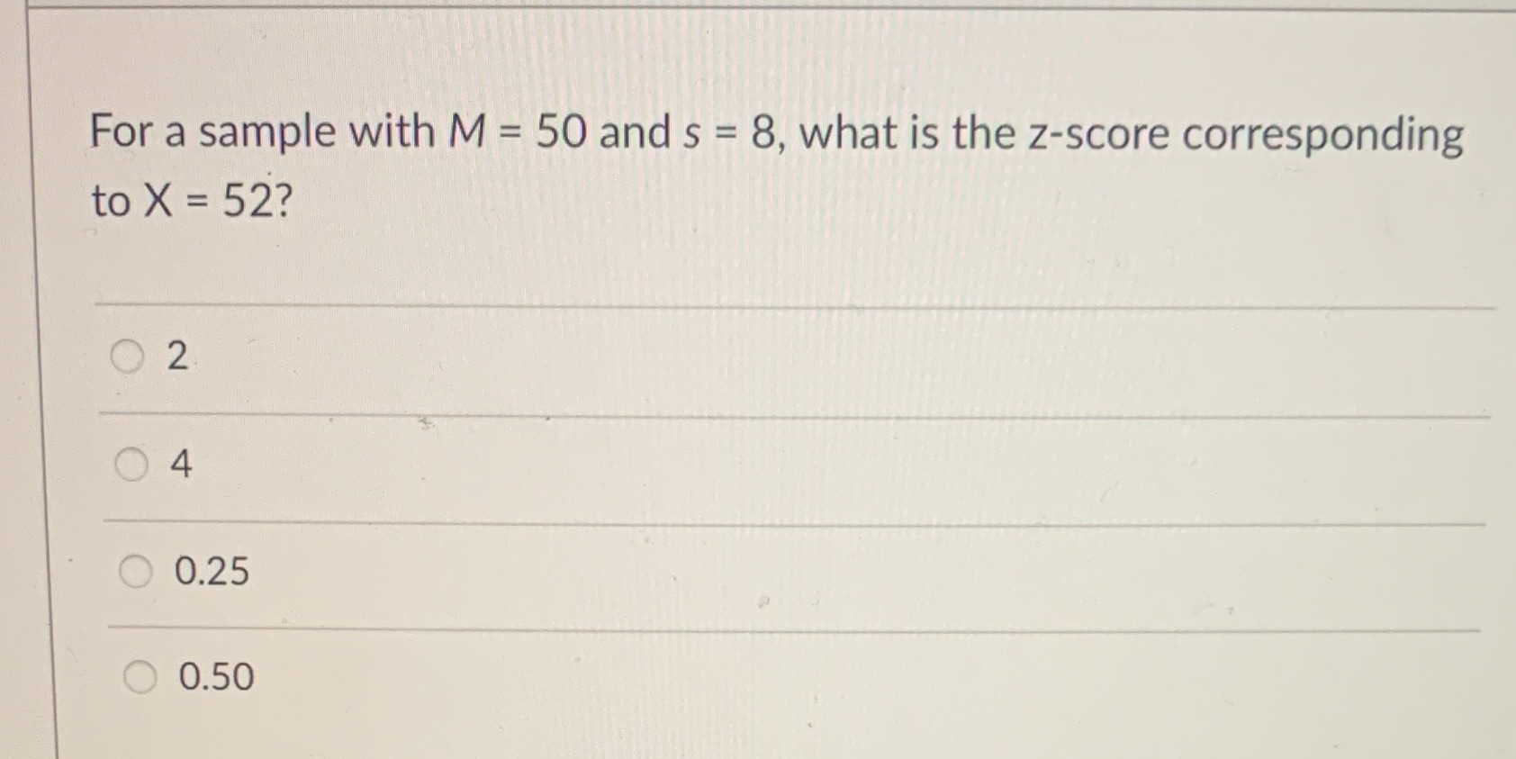 is the z-score corresponding to X = 52? 0.25 0.50