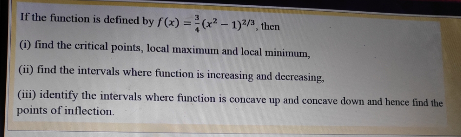 -1)2/3, then (i) find the critical points, local maximum and local minimum,