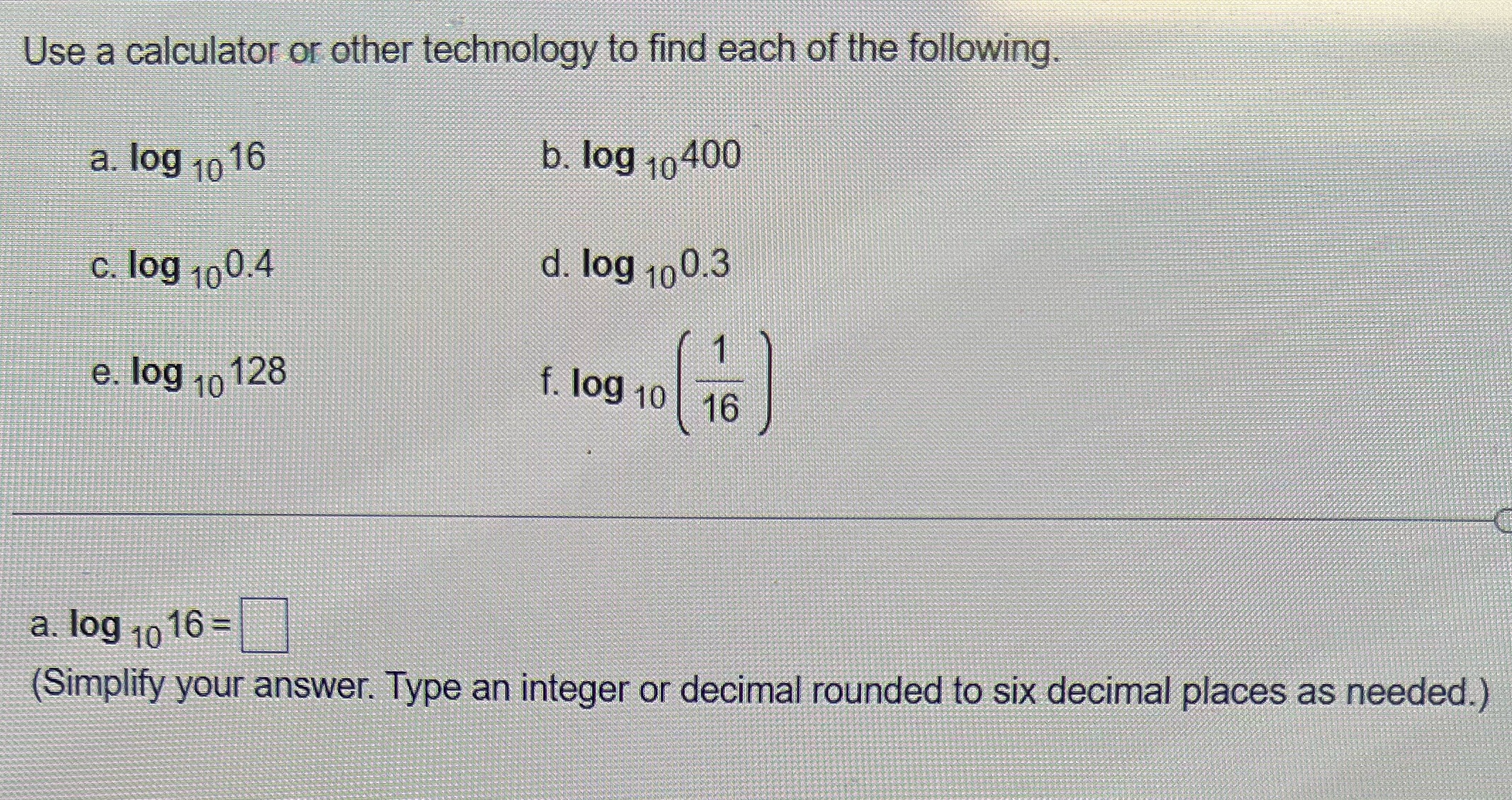  Please answer each. Rounded to the six decimal place Use a