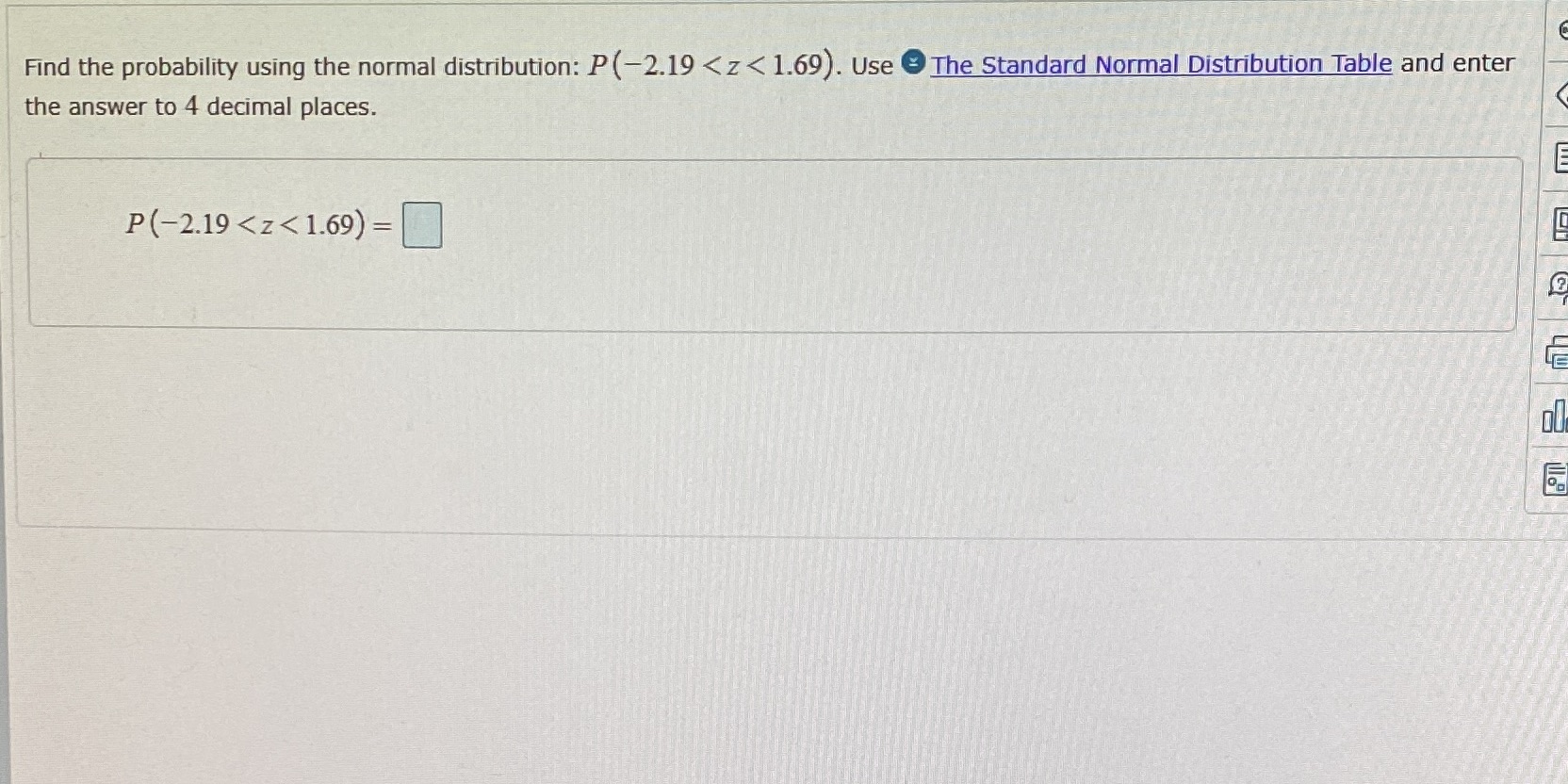 Find the probability using the normal distribution: P (2.19 < z <